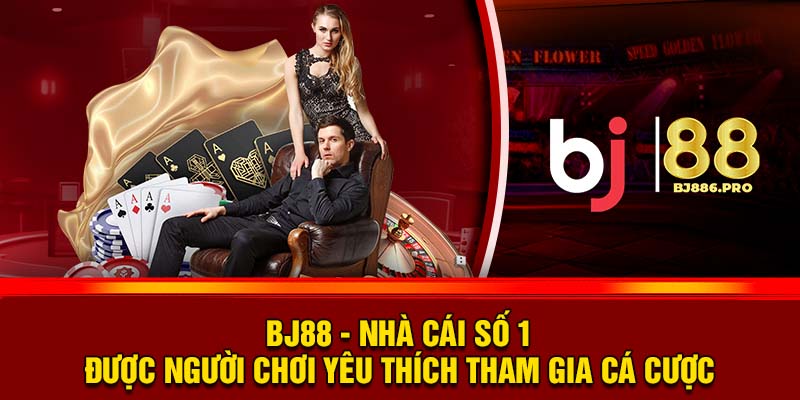 Những Ưu Điểm Nổi Bật Của BJ88