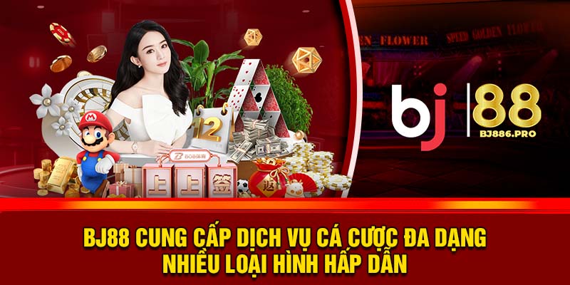 BJ88 Cung Cấp Các Game Cá Cược Hấp Dẫn