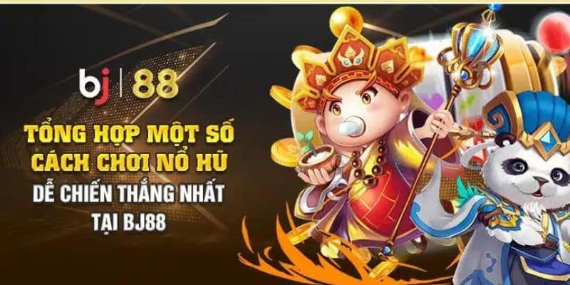 Cách Chơi Game Nổ Hũ BJ88